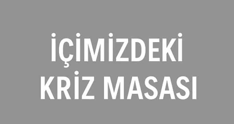 İçimizdeki Kriz Masası